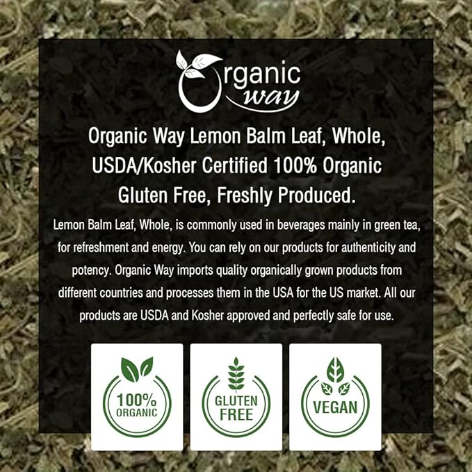Organic Way Lemon Balm Leaf Whole (Melissa officinalis) - Herbal Tea | Organic & Kosher Certified | Vegan | Raw, Non GMO & Gluten Free | USDA Certified | Origin - Albania (1/2LBS / 8Oz)
